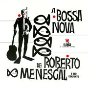 A bossa nova de roberto menescal e seu conjunto cover image cdn