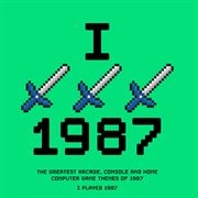 I played 1987 - the greatest arcade, console and home computer game themes of 1987 cover image cdn