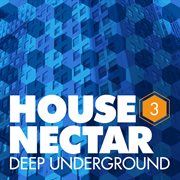 Underground house nectar, vol. 3 cover image cdn