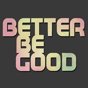 Better be good (to me) cover image cdn