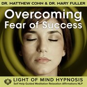 Overcoming fear of success light of mind hypnosis self help guided meditation relaxation affirmation cover image cdn