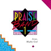 Praise band 1 - jesus, mighty god cover image cdn