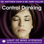 Control drinking light of mind hypnosis light of mind hypnosis meditation relaxation affirmations cover image cdn