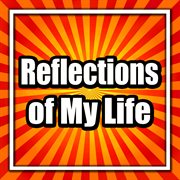 Reflections of my life cover image cdn