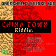 Dancehall's golden era vol. 7 - china town riddim cover image cdn