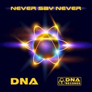 Dna - never say never ep cover image cdn