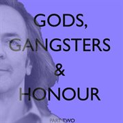 Gods, gangsters & honour (part two: chapters 18-29) cover image cdn