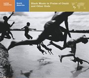 Latin america south america: black music in praise of oxala and other gods cover image cdn