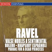 Ravel: valse nobles and sentimentale, bolero, rhapsody espagnole & pavane cover image cdn