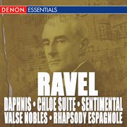 Ravel: daphnis & chloe suite, valse nobles and sentimental & rhapsody espagnole cover image cdn