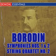 Borodin: symphonies nos. 1 & 2 - string quartet no. 2 cover image cdn