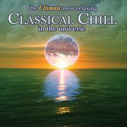 The ultimate most relaxing classical chill in the universe cover image cdn