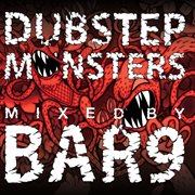 Dubstep monsters mixed by bar9 cover image cdn