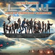 Deitrick Haddon's LXW (League of xtraordinary worshippers) cover image cdn