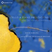 Cello and piano meditations: music for relaxation and healing cover image cdn