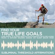 Find your true life goals subliminal affirmations & guided meditation hypnosis with relaxing music & cover image cdn