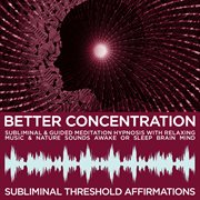 Better concentration subliminal affirmations & guided meditation hypnosis with relaxing music & natu cover image cdn
