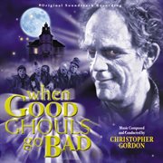 When good ghouls go bad (original soundtrack recording) cover image cdn
