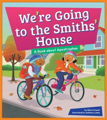 We're going to the Smiths' house : a book about apostrophes cover image
