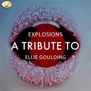 Explosions - a tribute to ellie goulding cover image cdn