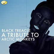 Black treacle - a tribute to arctic monkeys cover image cdn