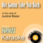 Not gonna take you back (in the style of justine blazer) [karaoke version] cover image cdn