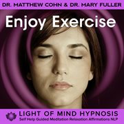 Enjoy exercise light of mind hypnosis self help guided meditation relaxation affirmations nlp cover image cdn