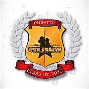 Dub police dubstep class of 2010 cover image cdn