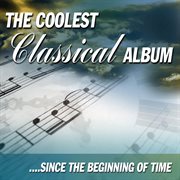 The coolest classical album - since the beginning of time cover image cdn