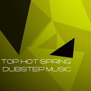Top hot spring dubstep music cover image cdn