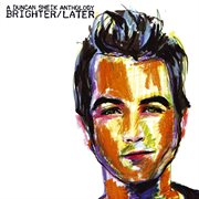 Brighter/later: a duncan sheik anthology cover image cdn