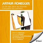 Arthur honegger: le dit des jeux du monde & concerto da camera cover image cdn