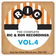 The complete ric & ron recordings, vol. 4:  classic new orleans r&b and more, 1958-1965 cover image cdn