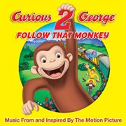 Curious george 2: follow that monkey (music from the motion picture) cover image cdn