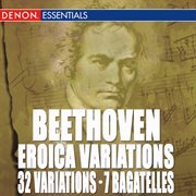 Beethoven: eroica variations - 32 variations - 7 bagatelles, op. 33 cover image cdn