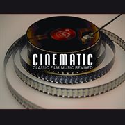 Cinematic: classic film music remixed cover image cdn
