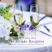 Perfect wedding music the drinks reception (40 classic pieces for a perfect reception) cover image cdn