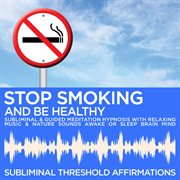 Stop smoking & be healthy subliminal affirmations & guided meditation hypnosis with relaxing music & cover image cdn