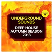 Deep house autumn season 2013 - underground sounds, vol.13 cover image cdn