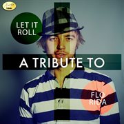 Let it roll - a tribute to flo rida cover image cdn