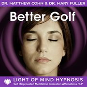 Better golf light of mind hypnosis self help guided meditation relaxation affirmations nlp cover image cdn