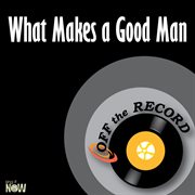 What makes a good man - single cover image cdn
