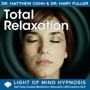 Total relaxation light of mind hypnosis self help guided meditation relaxation affirmations nlp cover image cdn