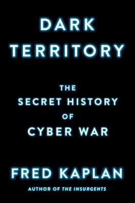 Dark territory : the secret history of cyber war  cover image cdn