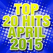 Top 20 hits april 2015 cover image cdn