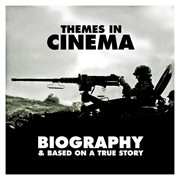 Themes in cinema: biography & based on a true story cover image cdn