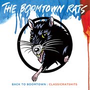 Back to boomtown : classic rats hits cover image cdn