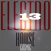 Cosmic electro house, vol. 13 cover image cdn