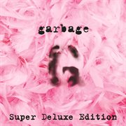 Garbage (20th anniversary super deluxe edition/remastered) cover image cdn