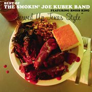 Served up texas style: the best of the smokin' joe kubek band featuring bnois king cover image cdn